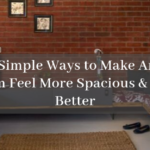 6 Simple Ways to Make Any Room Feel More Spacious & Look Better